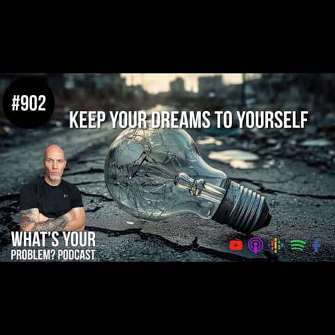 902: Why You Should Keep Your Hopes, Dreams, & Ambitions Quiet 🤫