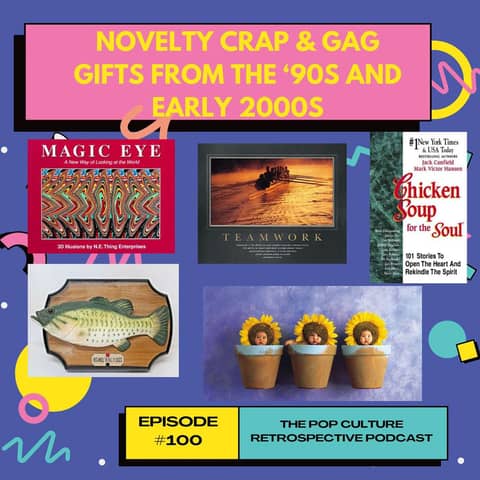 #100 - Novelty Crap & Gag Gifts from the '90s and early 2000s