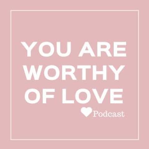 You Are Worthy of Love