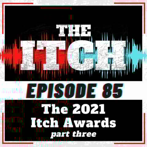 E85 The 2021 Itch Awards (Part 3)