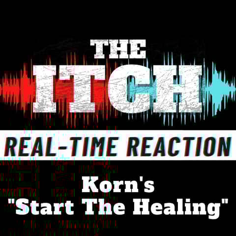 Real-Time Reaction: Korn's "Start The Healing"