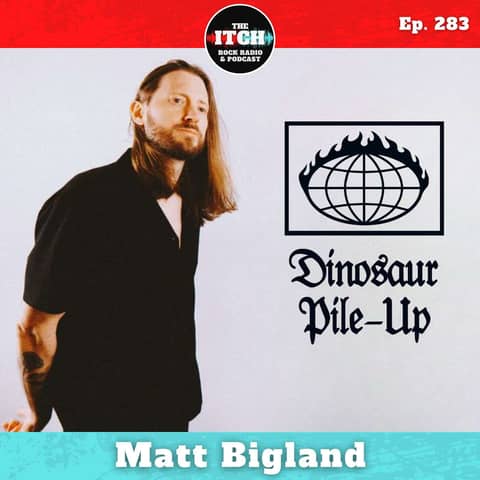 E283 Matt Bigland of Dinosaur Pile-Up on Finally Feeling Better and Why Love Is the Worst (and the Best)