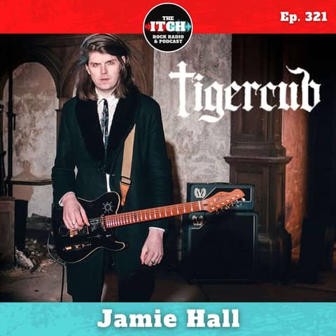 E321 Jamie Hall of Tigercub on the Creative Spark, the Space Between Dreams, and How an Album Can Save Your Life