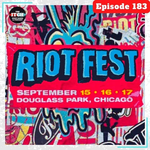E183 The Itch On Tour: Riot Fest