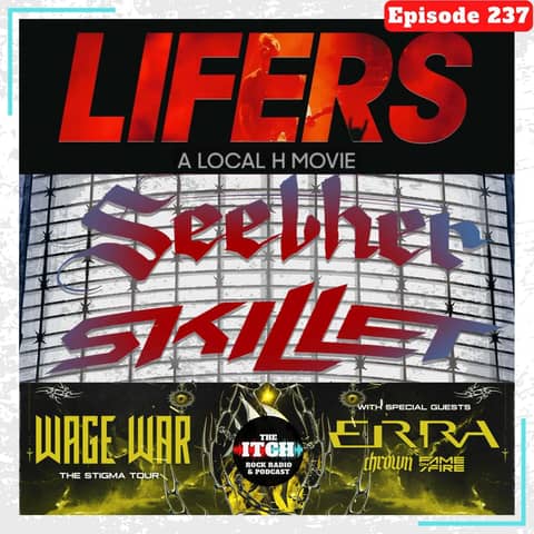 E237 Concert Catch-up: Seether, Skillet, Wage War, Fame on Fire, Local H (sort of), and more!