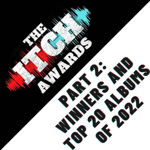 E137 The Itch Awards Part 2: Winners and Top 20 Albums of 2022