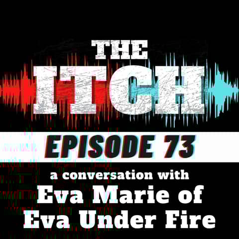 E73 A Conversation with Eva Marie of Eva Under Fire