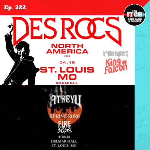 E322 Concert Catch-up: Des Rocs, Romes, King Falcon, Atreyu, and Fire From the Gods