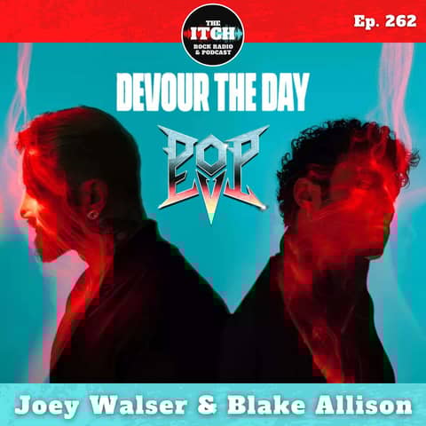 E262 Devour the Day on Border Patrol, Enjoying the Adventure, and Opening for Themselves with Pop Evil