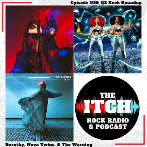 E109 Q2 Rock Roundup: Dorothy, Nova Twins, & The Warning