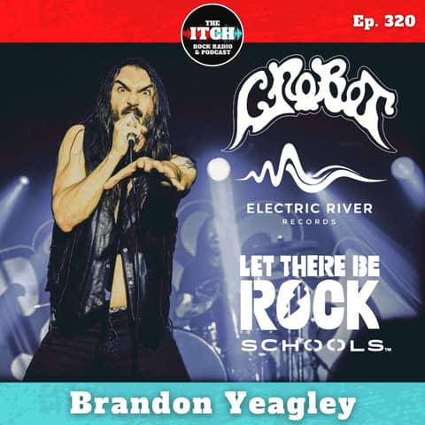 E320 Brandon Yeagley of Crobot on New Music and Founding Electric River Records and a Let There Be Rock School!