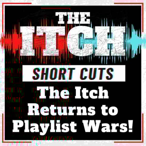 [Short Cuts] The Itch Returns to Playlist Wars!