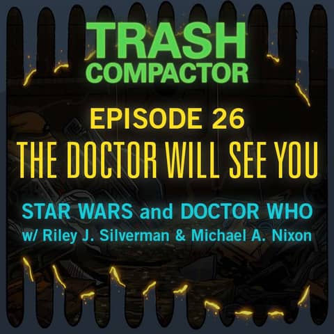 THE DOCTOR WILL SEE YOU NOW: Star Wars & Doctor Who (with Riley J. Silverman & Michael A. Nixon)