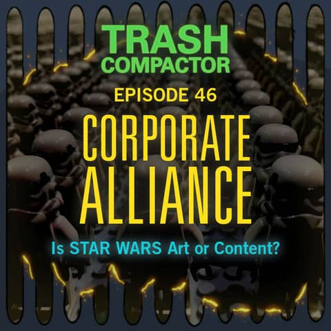 THE CORPORATE ALLIANCE: Is Star Wars Art or Content?