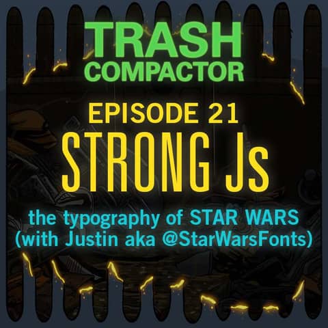STRONG Js: The Typography of Star Wars (with @StarWarsFonts AKA Justin)