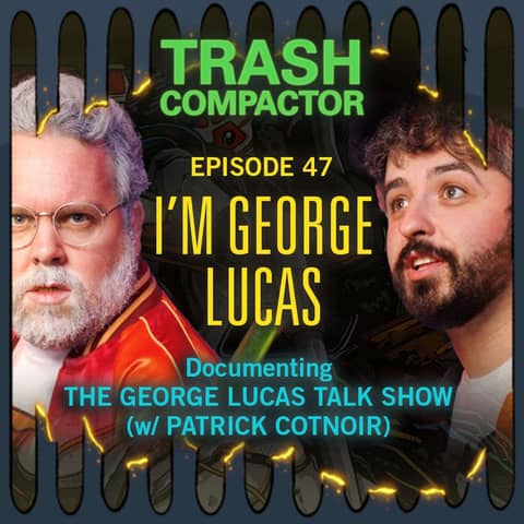 #47 – I'M GEORGE LUCAS: Documenting The George Lucas Talk Show (w/ Patrick Cotnoir)