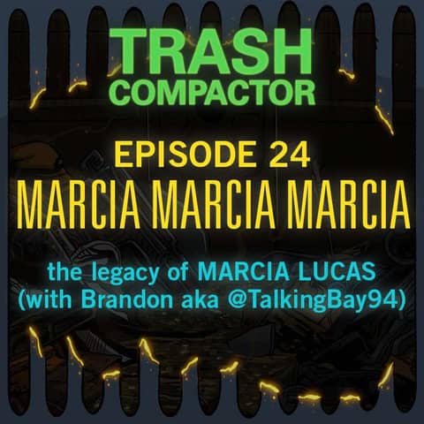 MARCIA MARCIA MARCIA: The Legacy of Marcia Lucas (with @TalkingBay94)