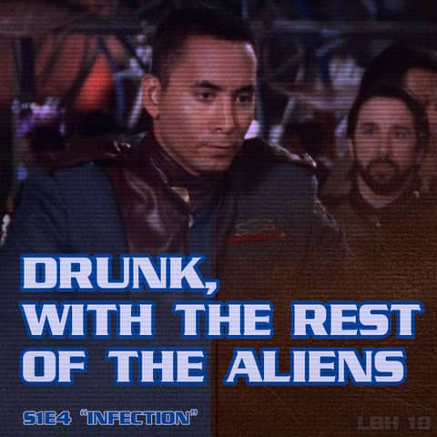 #10 – Drunk, With the Rest of the Aliens (INFECTION)