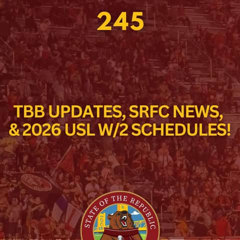 S1E245 - TBB Updates, SRFC News, and 2026 USL W/2 Schedules!