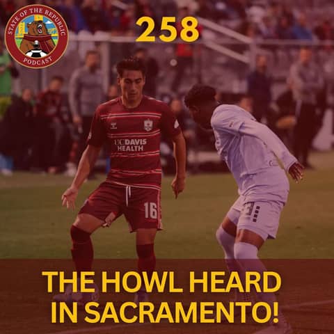 S1E258 - The Howl Heard in Sacramento!