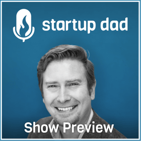 Welcome to the Startup Dad podcast!