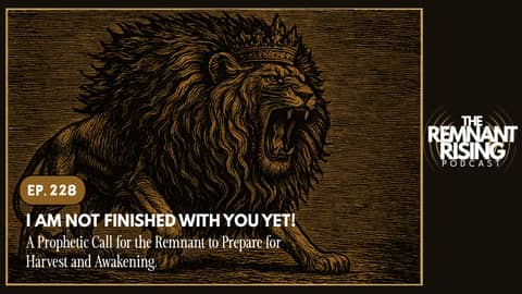 Ep. 228: I Am Not Finished With You Yet!