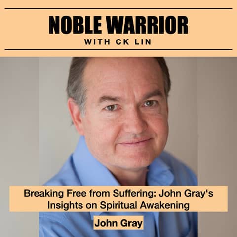 178 Breaking Free from Suffering: John Gray's Insights on Spiritual Awakening