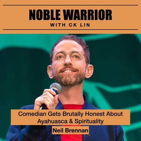176 Comedian Neil Brennan Gets Brutally Honest About Ayahuasca & Spirituality