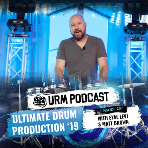 EP 237 | Ultimate Drum Production ’19