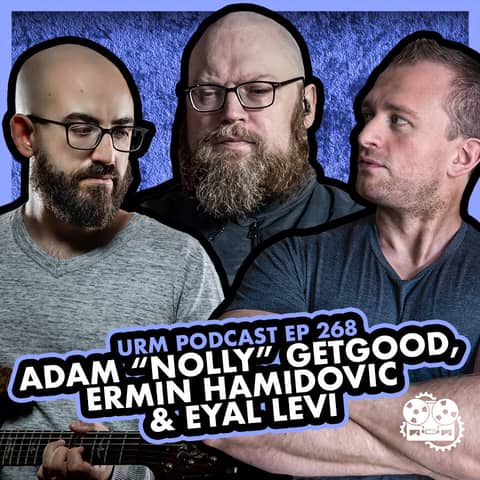 EP 268 | Adam “Nolly” Getgood and Ermin Hamidovic