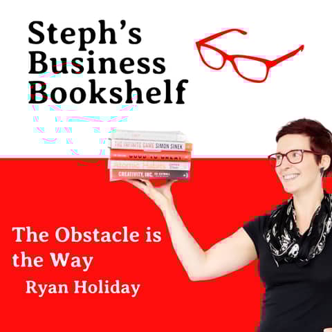 The Obstacle is the Way by Ryan Holiday: Why you need to domesticate your emotions and act
