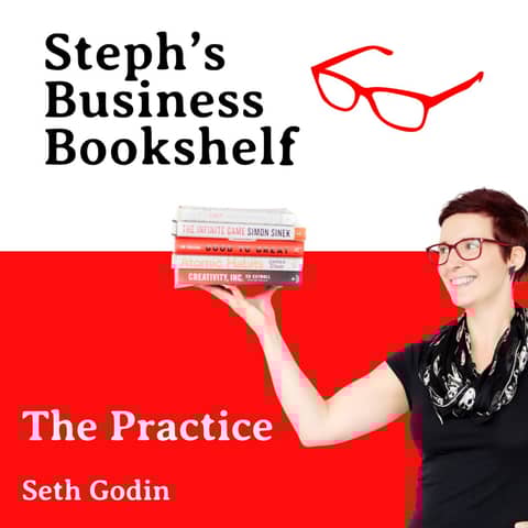 The Practice by Seth Godin: Why everything you thought you knew about creativity is wrong