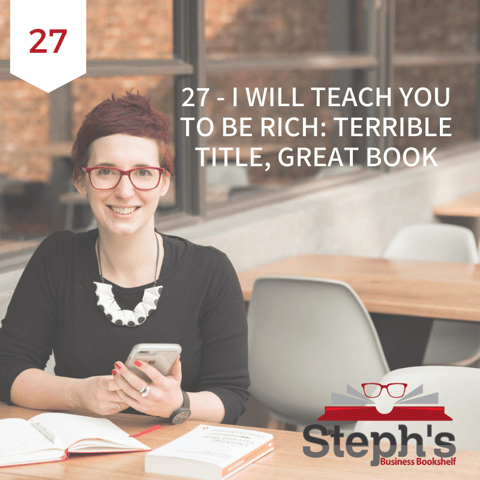 I Will Teach You to Be Rich by Ramit Sethi: Terrible title, great book