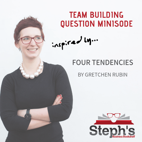 Four Tendencies: Team Building Question