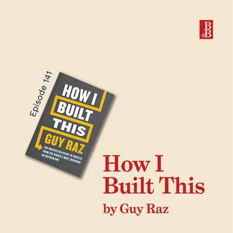 How I Built This by Guy Raz: why entrepreneurship isn't all about risk