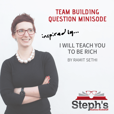 I Will Teach You To Be Rich: Team Building Question