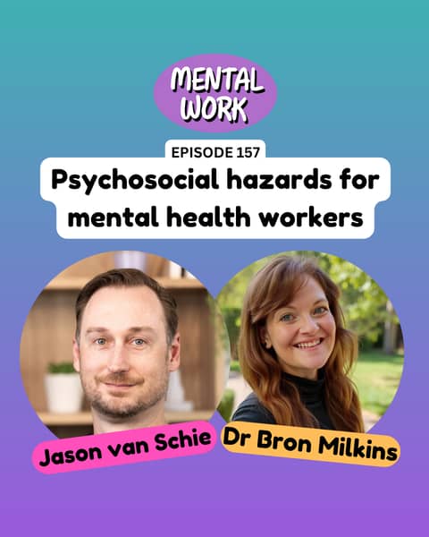 Psychosocial hazards for mental health workers (with Jason van Schie)