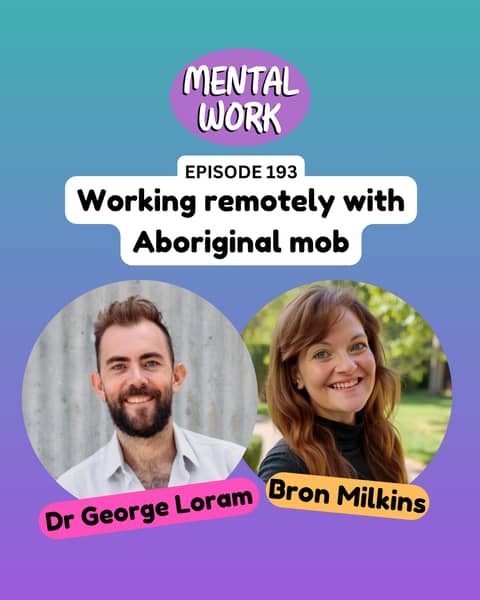 Working remotely with Aboriginal mob (with Dr George Loram)