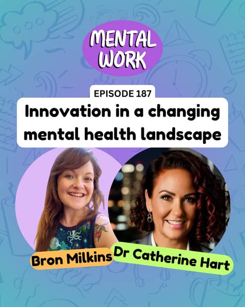 Staying relevant and innovative in a changing mental health landscape (with Dr Catherine Hart)