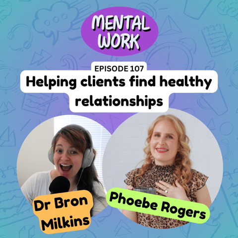 Helping clients find healthy relationships (with Phoebe Rogers)