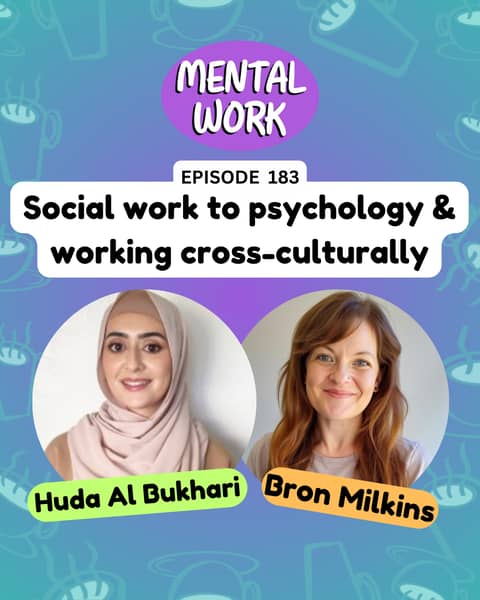 Listener Story: Social work to clinical psychology & working cross-culturally (with Huda Al Bukhari)