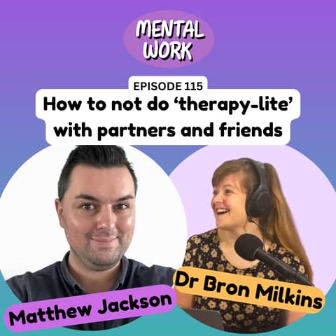 How to not do 'therapy-lite' with partners and friends (with Matthew Jackson)