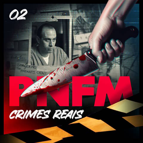 PNFM - EP152 - TRUE CRIME - Tremembé - Parte 2