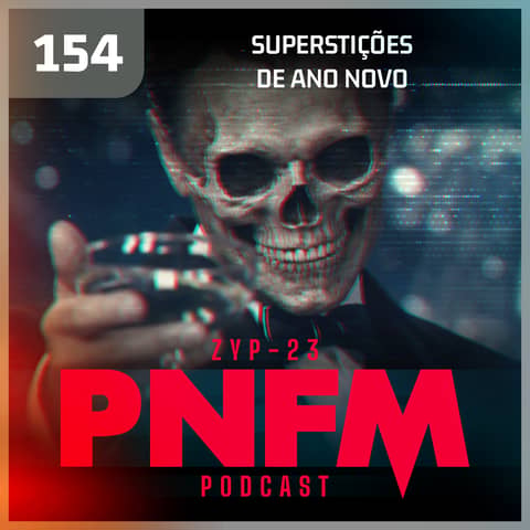 PNFM - EP154 - Superstições de Ano Novo