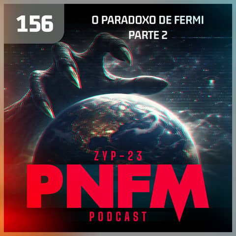 PNFM - EP156 - O Paradoxo de Fermi - Parte 2