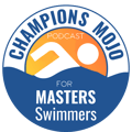Masters Swimming Podcast. Champions Mojo Masters Swimmers.