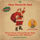 S2 E59: Santa Clause - Unraveling The Myth & Mysteries of St. Nicholas with Special Guest JOSHUA CUTCHIN