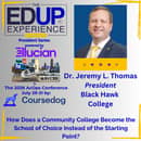 How Does a Community College Become the School of Choice Instead of the Starting Point? - with Dr. Jeremy L. Thomas, President, Black Hawk College