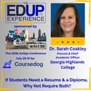 If Students Need a Resume & a Diploma, Why Not Require Both? - with Dr. Sarah Coakley, Provost & Chief Academic Officer, Georgia Highlands College If Students Need a Resume & a Diploma, Why Not Require Both? - with Dr. Sarah Coakley, Provost & Chief Academic Officer, Georgia Highlands College