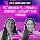 Video-First Marketing: Hot Democrats, Literary AI Scandals + Zendaya's Fake Wedding